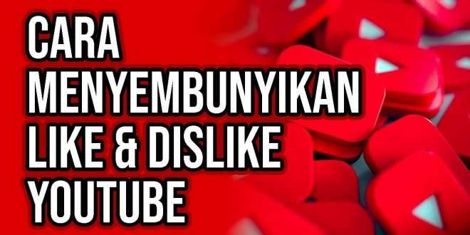 Cara Menyembunyikan Jumlah Like dan Dislike Video Youtube