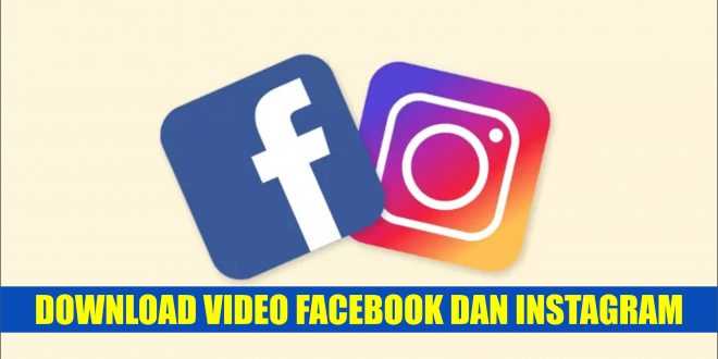 Download Video Facebook Dan Instagram