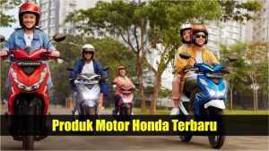 Produk Motor Honda Terbaru