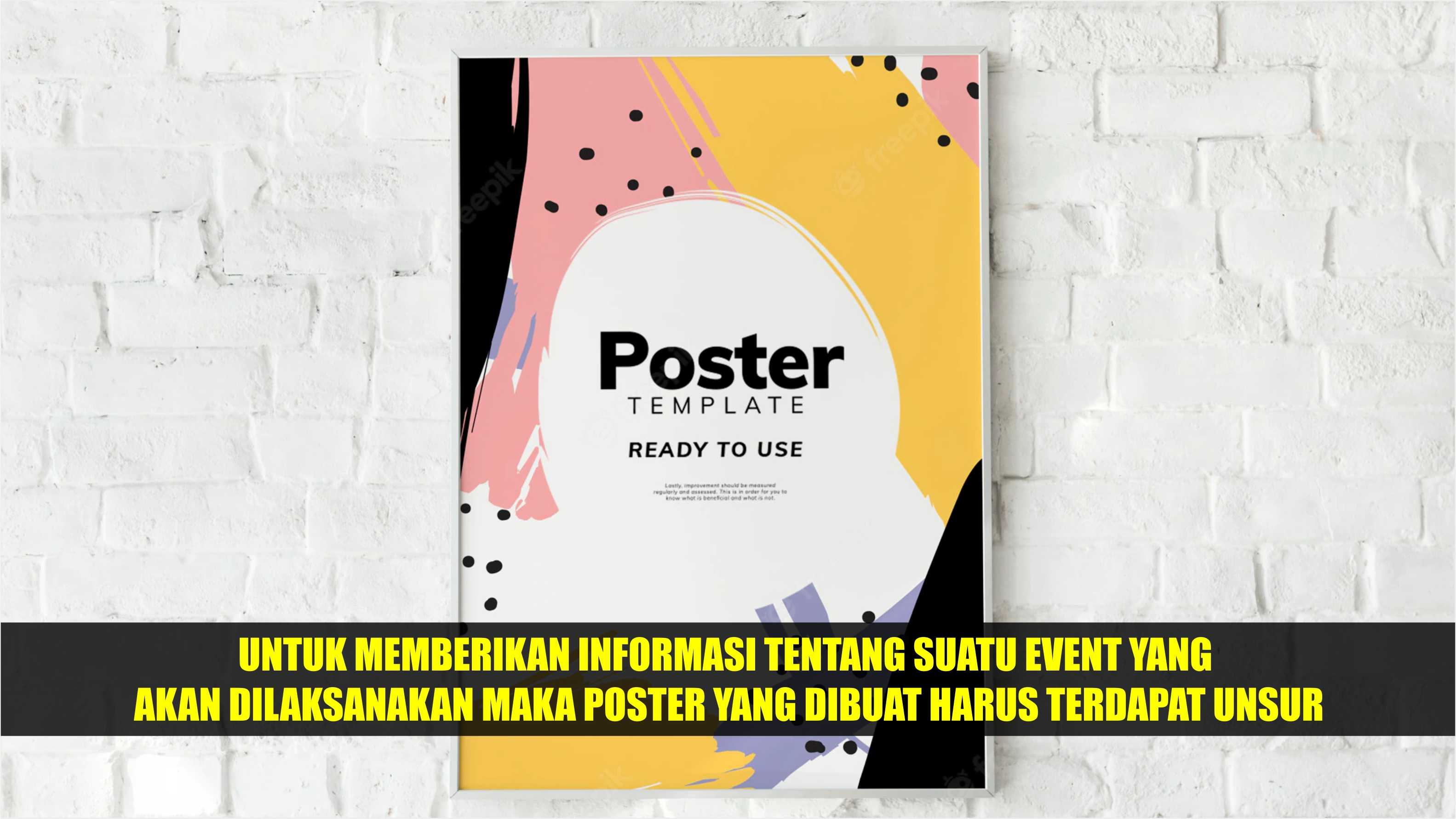 Untuk Memberikan Informasi Tentang Suatu Event Yang Akan Dilaksanakan Maka Poster Yang Dibuat Harus Terdapat Unsur