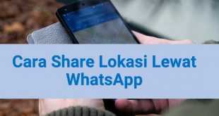 Cara Share Lokasi di WhatsApp di Android dan iPhone